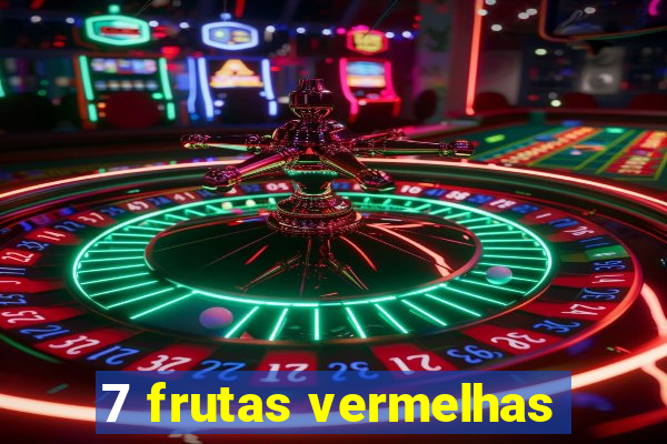 7 frutas vermelhas